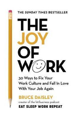 The Joy of Work : The No.1 Sunday Times Business Bestseller - 30 Ways to Fix Your Work Culture and Fall in Love with Your Job Again - BookMarket