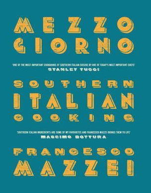 Mezzogiorno : Francesco Mazzei Recipes from Southern Italy - BookMarket