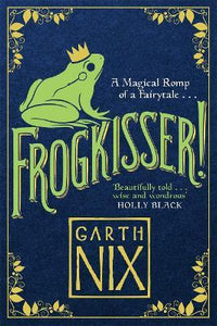 Frogkisser! : A Magical Romp of a Fairytale