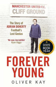 Forever Young : The Story of Adrian Doherty, Football's Lost Genius