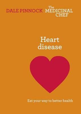 Heart Disease: Eat Your Way to Better Health : Eat Your Way to Better Health