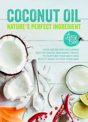 Coconut Oil : Nature's Perfect Ingredient - BookMarket