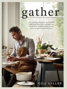 Gather : Simple, Seasonal Recipes from Gill Meller, Head Chef at River Cottage