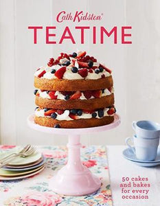 Cath Kidston Teatime : 50 Cakes and Bakes for Every Occasion