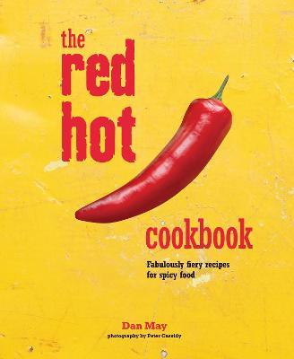 The Red Hot Cookbook : Fabulously Fiery Recipes for Spicy Food