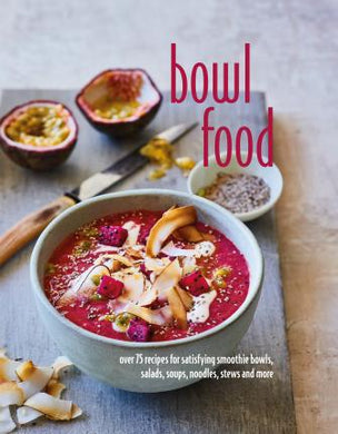 Bowl Food: Over 75 Recipes - BookMarket