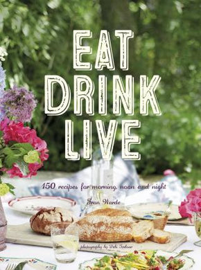 Eat, Drink, Live: 150 Recipes - BookMarket