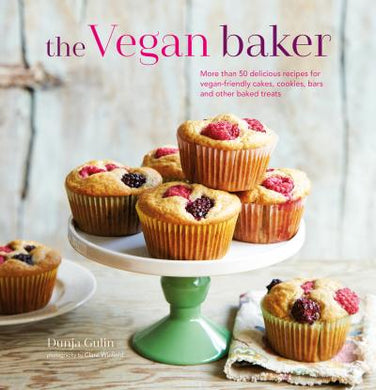 The Vegan Baker : More Than 50 Delicious Recipes for Vegan-Friendly Cakes, Cookies, Bars and Other Baked Treats - BookMarket