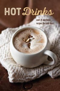 Hot Drinks: Over 25 Warming Recipes - BookMarket