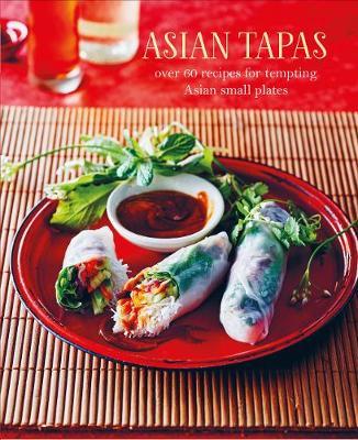 Asian Tapas: Over 60 Recipes /H - BookMarket