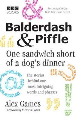 Balderdash & Piffle: One Sandwich Short of a Dog's Dinner - BookMarket