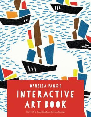 Ophelia Pang's Interactive Art Book : Start with a shape to colour, draw and design - BookMarket