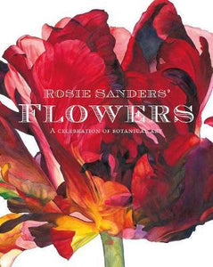Rosie Sanders' Flowers : A celebration of botanical art (only set)