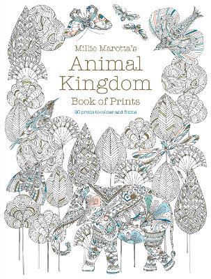 Millie Marotta's Animal Kingdom Book of Prints : Prints to Colour and Frame