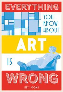 Everything U Know Abt Art Is Wrong /H - BookMarket