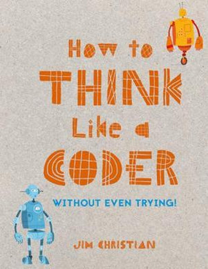 How to Think Like a Coder : Without Even Trying - BookMarket