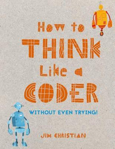 How to Think Like a Coder : Without Even Trying - BookMarket