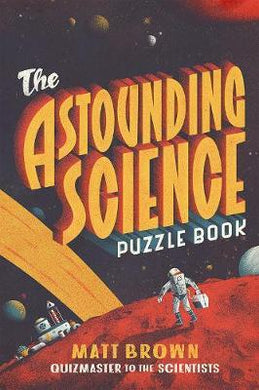 The Astounding Science Puzzle Book : An engaging and witty puzzle book for science fans all over the world. - BookMarket