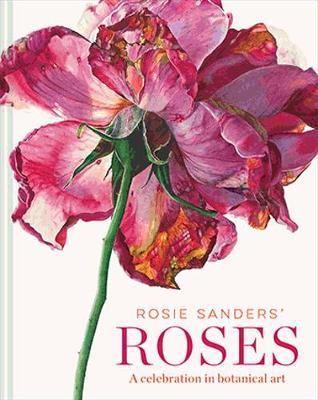 Rosie Sanders' Roses : A celebration in botanical art - BookMarket