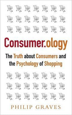 Consumerology : The Truth about Consumers and the Psychology of Shopping - BookMarket