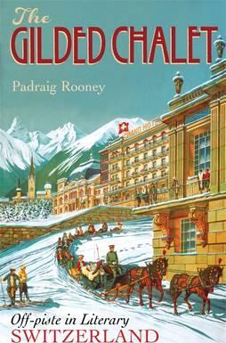 The Gilded Chalet : Off-piste in Literary Switzerland - BookMarket