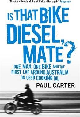 Is that Bike Diesel, Mate? : One Man, One Bike, and the First Lap Around Australia on Used Cooking Oil - BookMarket