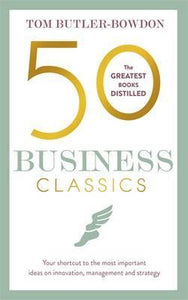 50 Business Classics : Your shortcut to the most important ideas on innovation, management, and strategy - BookMarket