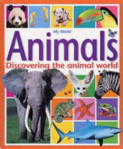 Animals : Exploring the Animal World