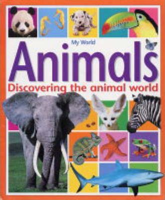 Animals : Exploring the Animal World
