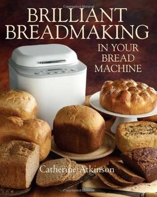 Brilliant Breadmaking in Your Bread Machine - BookMarket