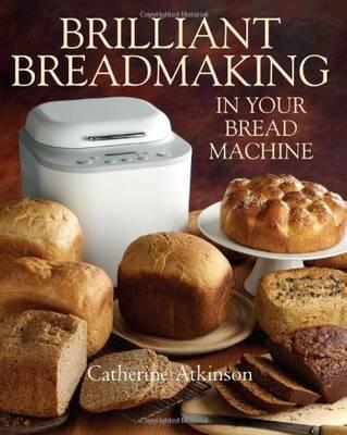Brilliant Breadmaking in Your Bread Machine - BookMarket