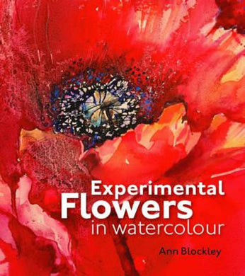 Experimental Flowers in Watercolour : Creative techniques for painting flowers and plants - BookMarket