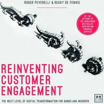 Reinventing Customer Engagement : The Next Level of Digital Transformation for Banks and Insurers - BookMarket