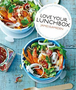 Love Your Lunchbox : 101 Do-Ahead Recipes to Liven Up Lunchtime