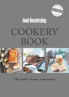 Good Housekeeping Cookery Book : The Cook's Classic Companion