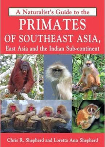 Naturalist's Guide to the Primates of SE Asia