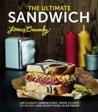 The Ultimate Sandwich : 100 classic sandwiches from Reuben to Po'Boy and everything in between - BookMarket