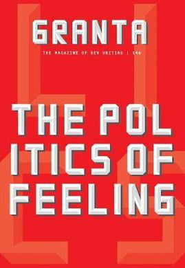 Granta 146 : The Politics of Feeling - BookMarket