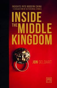Inside the Middle Kingdom : Insights into Modern China a Collection of 50 Personal Stories - BookMarket