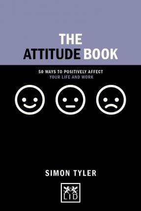 The Attitude Book : 50 ways to positively affect your work and life - BookMarket