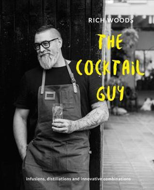 The Cocktail Guy : Infusions, distillations and innovative combinations - BookMarket