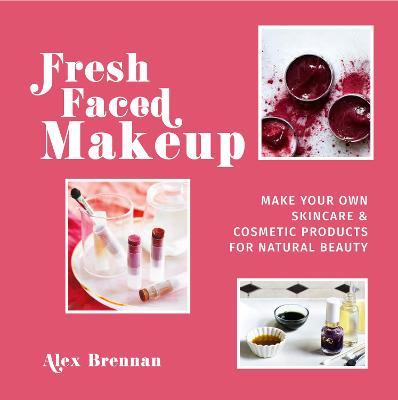 Fresh Faced Makeup : Make Your Own Skincare