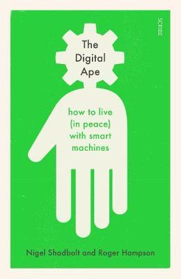 The Digital Ape : how to live (in peace) with smart machines