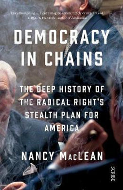 Democracy in Chains : the deep history of the radical right's stealth plan for America - BookMarket