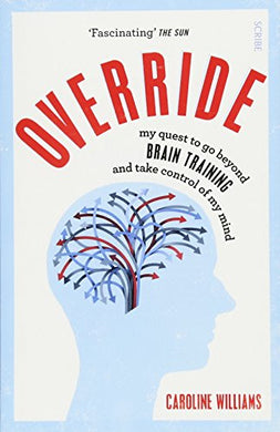 Override : my quest to go beyond brain training and take control of my mind - BookMarket