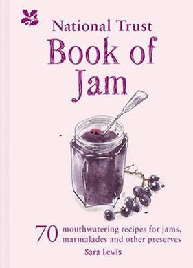 The National Trust Book of Jam : 70 mouthwatering recipes for jams, marmalades and other preserves - BookMarket