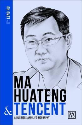 Ma Huateng and Tencent : A Biography of One of China's Greatest Entrepreneurs - BookMarket