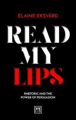 Read My Lips : Rhetoric and the Power of Persuasion - BookMarket
