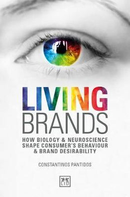 Living Brands : How Biology & Neuroscience Shape Consumer's Behaviour & Brand Desirability - BookMarket
