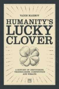 Humanity's Lucky Clover : A history of discoveries, technologies, competition, and wealth